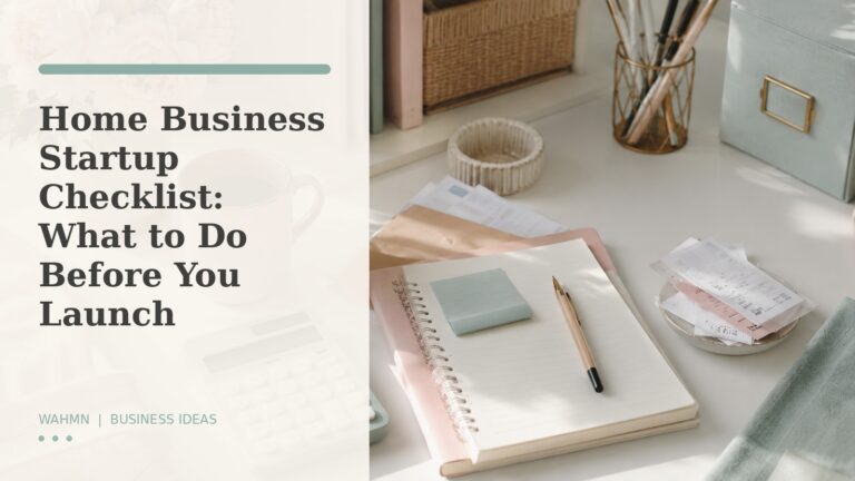 Home Business Startup Checklist: What to Do Before You Launch