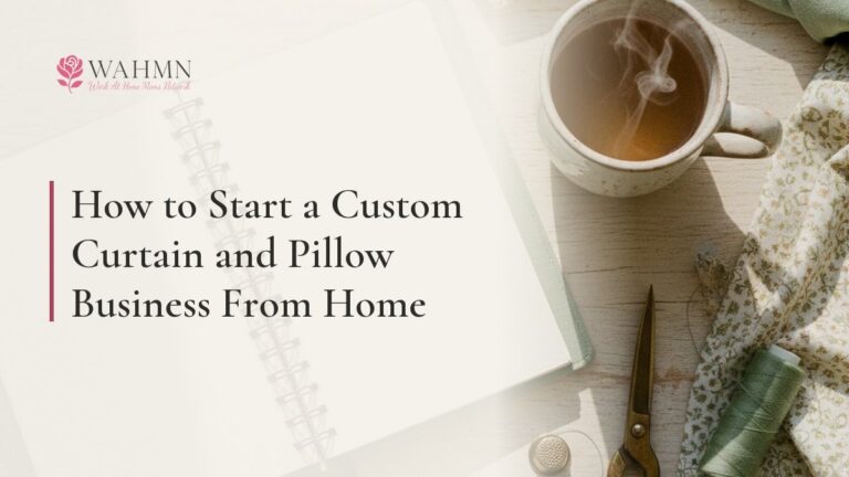How to Start a Custom Curtain and Pillow Business From Home