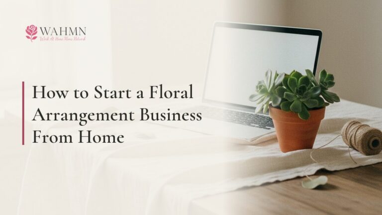 How to Start a Floral Arrangement Business From Home