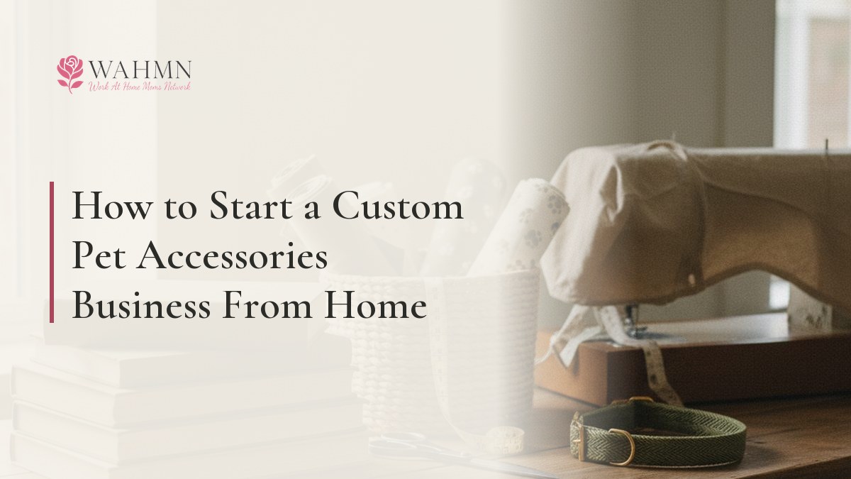 How to Start a Custom Pet Accessories Business From Home