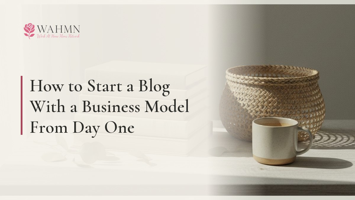 How to Start a Blog With a Business Model From Day One