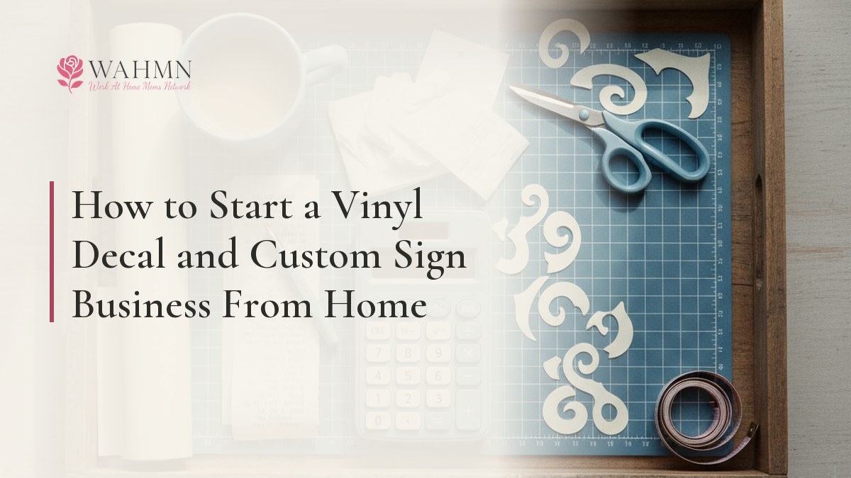 How to Start a Vinyl Decal and Custom Sign Business From Home