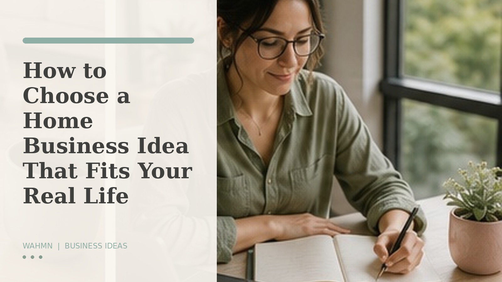 How to Choose a Home Business Idea That Fits Your Real Life